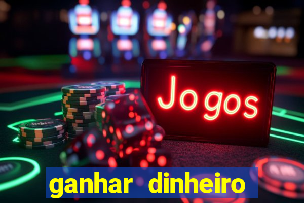 ganhar dinheiro online jogando